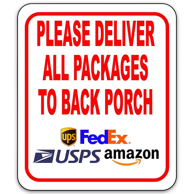 Work House Signs Please Deliver All Packages to Back Porch Aluminum Composite Sign - Delivery Instructions for My Packages from Amazon, FedEx, USPS, UPS, Indoor Outdoor Signs for Home, Office, Work, 8.5 ""x10 "" - Image 1
